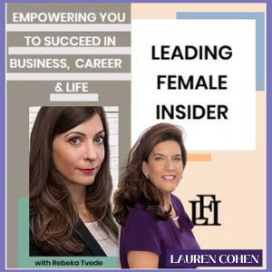 Leading Female Insider Podcast with Lauren Cohen